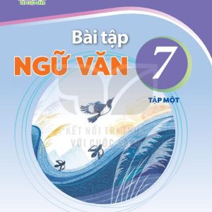 Bài tập Ngữ văn 7 Tập 1 Kết nối tri thức với cuộc sống