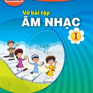Vở bài tập Âm nhạc 1 – Chân trời sáng tạo PDF