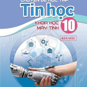 Chuyên đề học tập Tin học Khoa học máy tính 10 Cánh diều