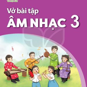 Vở bài tập Âm nhạc 3 – Kết nối tri thức với cuộc sống PDF