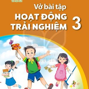 VBT Hoạt động trải nghiệm 3 – Kết nối tri thức với cuộc sống